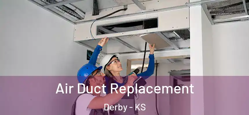  Air Duct Replacement Derby - KS