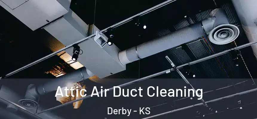  Attic Air Duct Cleaning Derby - KS
