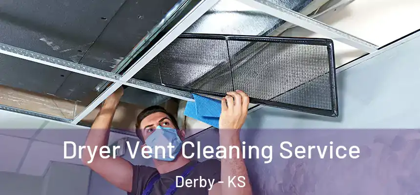  Dryer Vent Cleaning Service Derby - KS