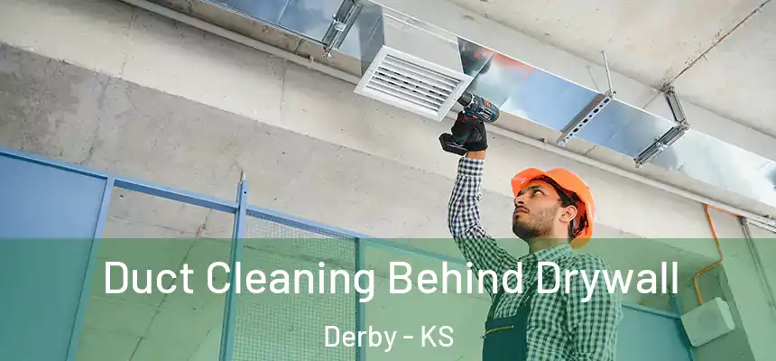  Duct Cleaning Behind Drywall Derby - KS