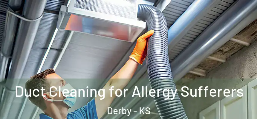 Duct Cleaning for Allergy Sufferers Derby - KS