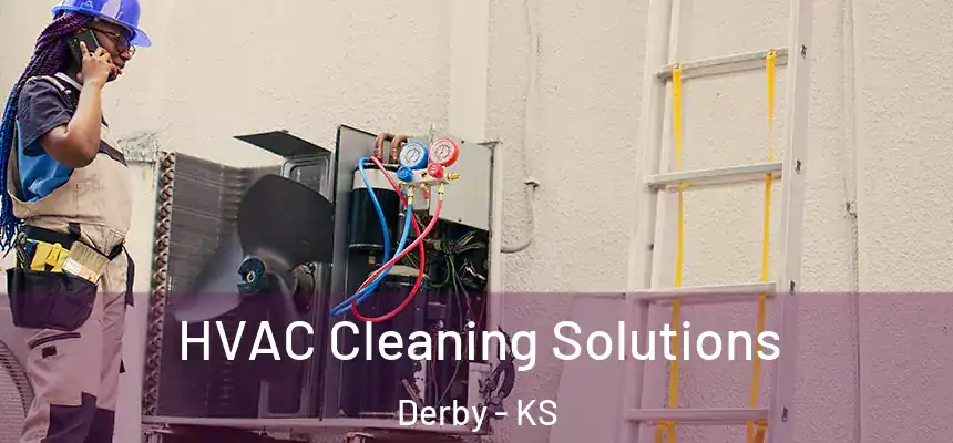  HVAC Cleaning Solutions Derby - KS