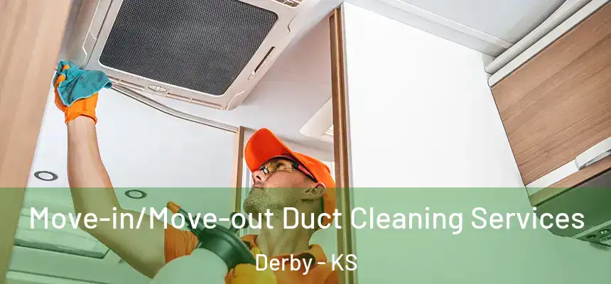  Move-in/Move-out Duct Cleaning Services Derby - KS