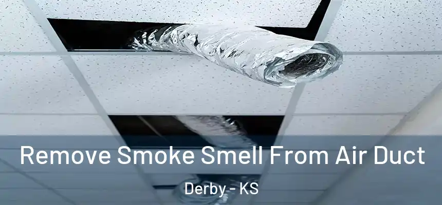  Remove Smoke Smell From Air Duct Derby - KS