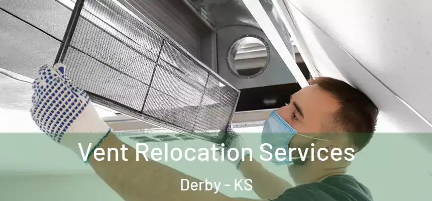 Vent Relocation Services Derby - KS